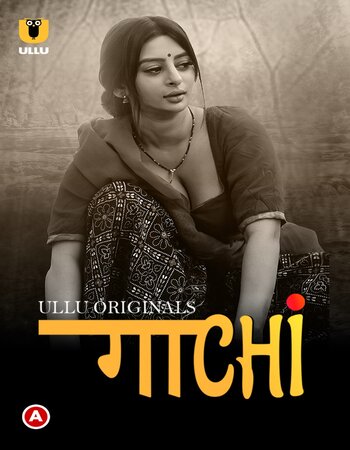 Gaachi – (Part 01) 2022 WEB-DL Complete Hindi ULLU 1080p | 720p