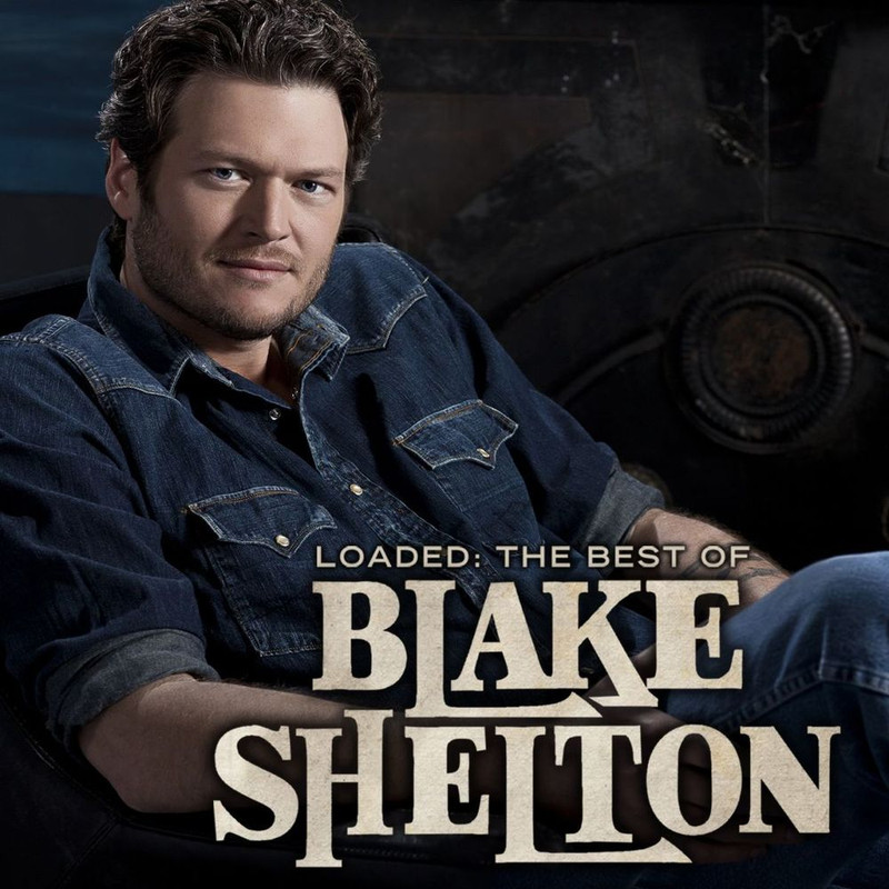 Blake Shelton - Loaded  The Best Of Blake Shelton [Album] (2010) .mp3 -320 Kbps