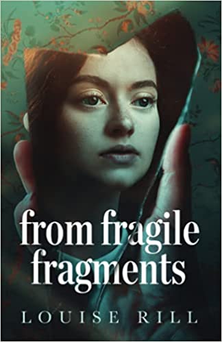 Louise Hill Rill  ─  From Fragile Fragments  (2021)
