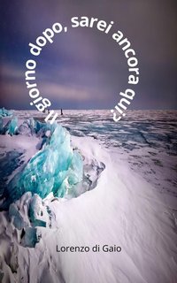 Lorenzo di Gaio - Il giorno dopo, sarei ancora qui? (2023)