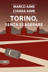 Marco Aime, Chiara Aime – Torino, senza esagerare (2021)