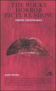 Aldo Fresia - The Rocky horror picture show. Erotic nightmare. Testi commentati (2017)
