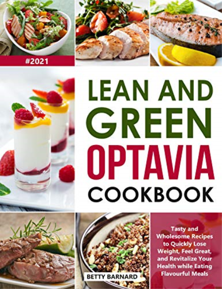 Lean and Green Optavia Cookbook: Tasty and Wholesome Recipes to Quickly Lose Weight, Feel Great...