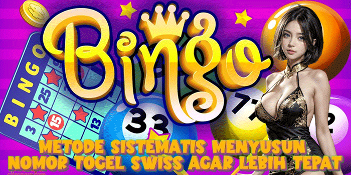Metode Sistematis Menyusun Nomor Togel Swiss Agar Lebih Tepat