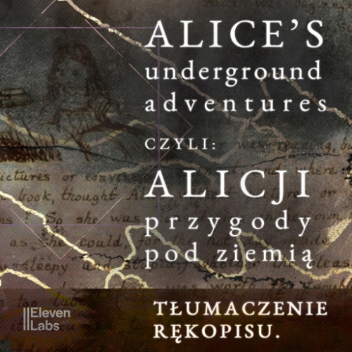 Carroll Lewis - Przygody Alicji w podziemnym świecie. Rękopis przygód Alicji w Krainie Czarów