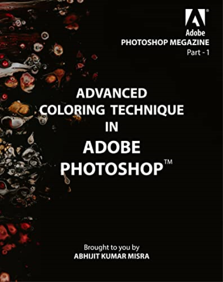 Advanced Coloring Technique in Adobe Photoshop: PHOTOSHOP MEGAZINE - I Advanced Coloring Technique in Adobe Photoshop: PHOTOSHOP MEGAZINE - I