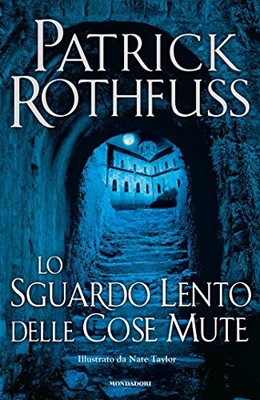 Patrick Rothfuss - Lo sguardo lento delle cose mute (2019)