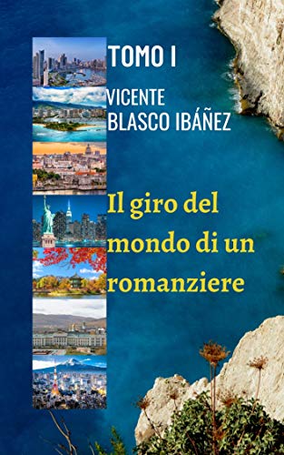 Vicente Blasco Ibáñez – Il giro del mondo di un romanziere. Trilogia completa (2020-2021)