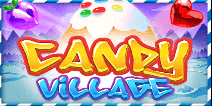 Bocoran Tips Mendapatkan Jackpot Di Slot Candy Village