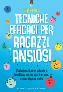 Atara Hiller - Tecniche efficaci per ragazzi ansiosi (2024)