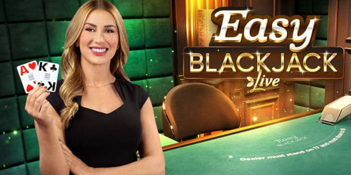 Panduan Lengkap Cara Bermain Easy Blackjack Live 