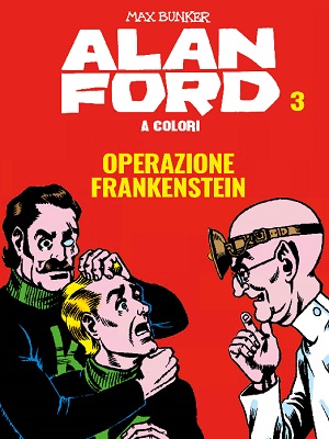 Alan Ford A Colori 03 - Operazione Frankenstein (Aprile 2019)