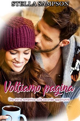 Stella Sampson - Voltiamo pagina… Una storia romantica sulle seconde opportunità (2019)