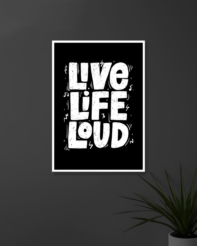 Live Life Loud | Typography | Quotes Posters