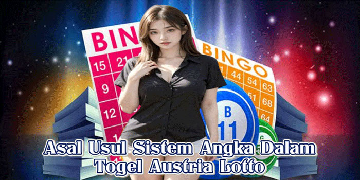 Asal Usul Sistem Angka Dalam Togel Austria Lotto