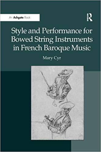 Style and Performance for Bowed String Instruments in French Baroque Music