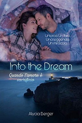 Alycia Berger - Into the Dream. Quando l'amore è sacrificio (2019)