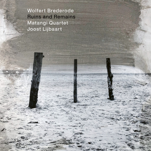 Wolfert Brederode, Matangi Quartet, Joost Lijbaart • Ruins and Remains (2022)  .flac  48.0 kHz 24 bit