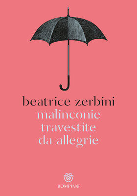 Beatrice Zerbini - Malinconie travestite da allegrie (2026)