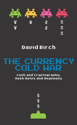 The Currency Cold War : Cash and Cryptography, Hash Rates and Hegemony (True PDF)