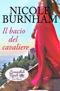 Nicole Burnham - Scandali Reali: San Rimini Vol. 4. Il bacio del cavaliere (2023)