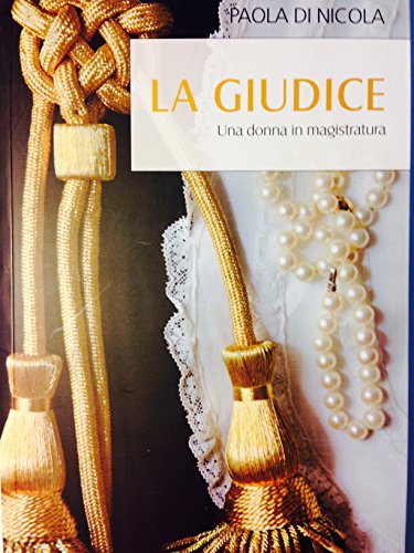 Paola Di Nicola – La giudice. Una donna in magistratura (2014)