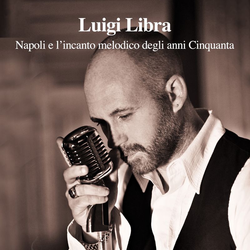 Luigi Libra - Napoli e l'incanto melodico degli anni '50 (Album, Halidon, 2017) mp3 320 Kbps