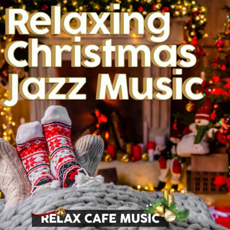 Various Artists - Relaxing Christmas Jazz Music (Relax Cafe Music) (2020)