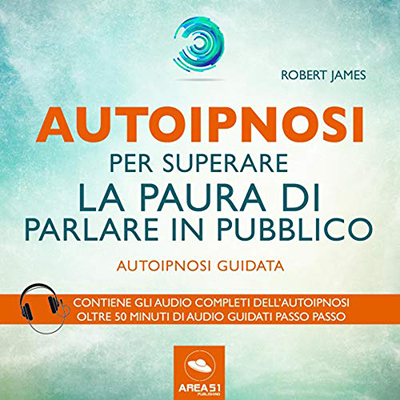 Robert James - Autoipnosi per superare la paura di parlare in pubblico꞉ Autoipnosi guidata (2018) (mp3 - 128 kbps)
