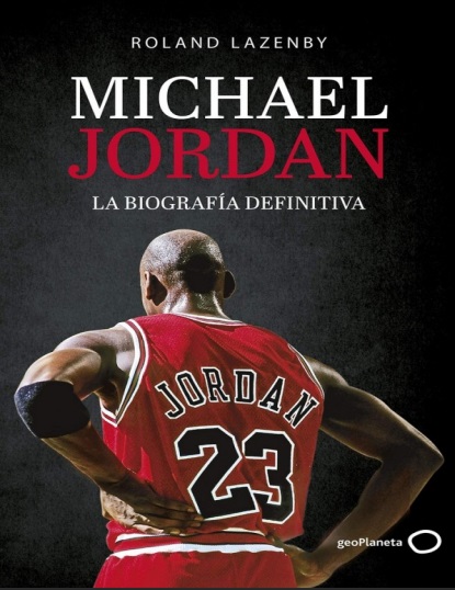 Michael Jordan. La biografía definitiva - Roland Lazenby (Multiformato) [VS]