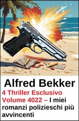 Alfred Bekker – 4 Thriller Esclusivo Volume 4022 (2026)