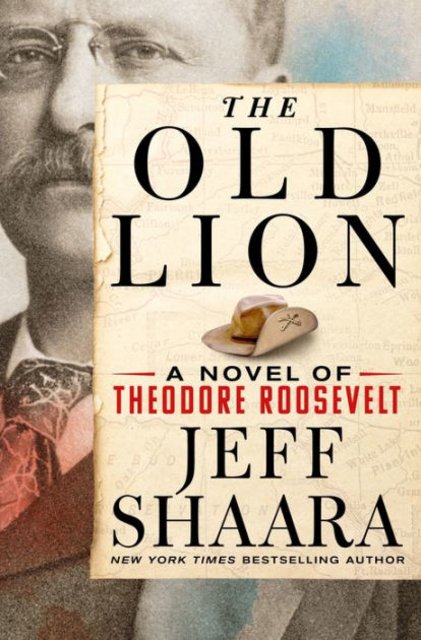 Buy The Old Lion: A Novel of Theodore Roosevelt from Amazon.com*