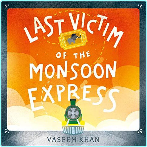 4.5 Last Victim Of The Monsoon Express A Baby Ganesh Agency Novella By Vaseem Khan – (Jason Moss)