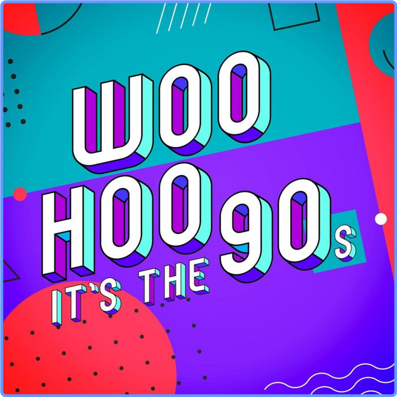 VA - Woo Hoo - It's the 90s (Album, Warner Music Group - X5 Music Group, 2021) FLAC Scarica Gratis