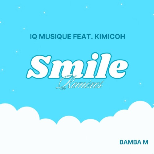 IQ Musique x Kimicoh - Smile (Remixes) (2026) MP3