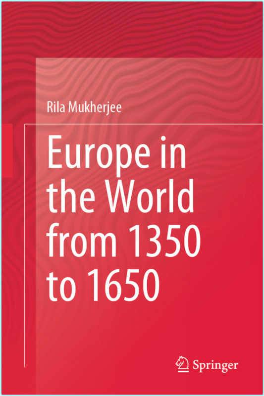 Europe In The World From 1350 To 1650 (Rila Mukherjee)
