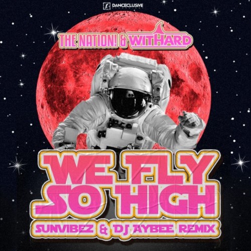 The Nation & Withard - We Fly so High (Sunvibez & DJ Aybee Remix) (2026) MP3