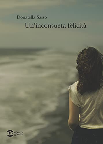 Donatella Sasso - Un'inconsueta felicità (2021)