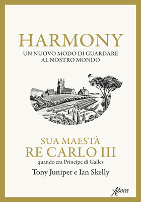 Re Carlo III, Tony Juniper - Harmony. Un nuovo modo di guardare al nostro mondo (2026)