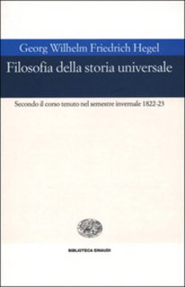 Friedrich Hegel - Filosofia della storia universale. Secondo il corso tenuto nel semestre invernale 1822-23 (2001)