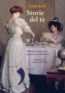 Linda Reali - Storie del té. Monaci e mercanti, regine e avventurieri (2019)