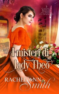 Rachel Ann Smith - Agenti del Ministero dell'Interno Vol. 3. I misteri di Lady Theo (2024)