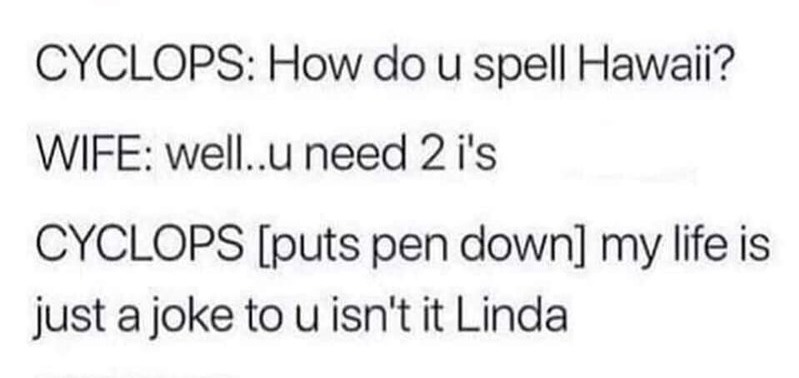 hawaii-wife-wellu-need-2-cyclops-puts-pen-down-my-life-is-just-joke-u-isnt-linda-311017-113-am.jpg