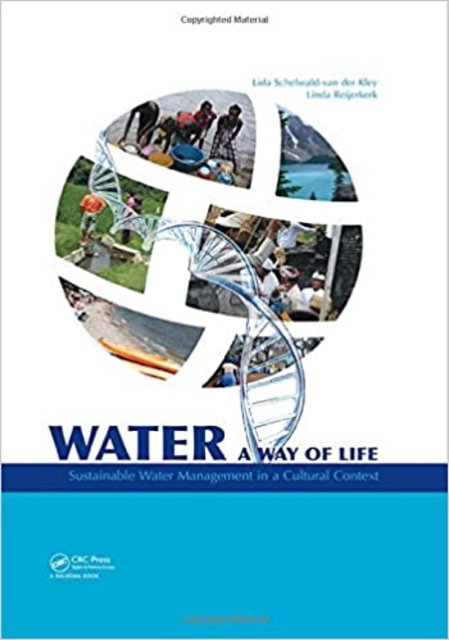Water: A Way Of Life: Sustainable Water Management In A Cultural Context Water: A Way Of Life: Sustainable Water Management In A Cultural Context