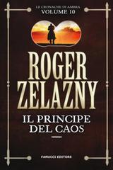 Roger Zelazny – Le cronache di Ambra Vol. 10. Il principe del caos (2019)