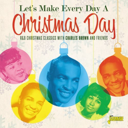 VA - Let's Make Everyday A Christmas Day: R&B Christmas Classics With Charles Brown And Friends (2019)