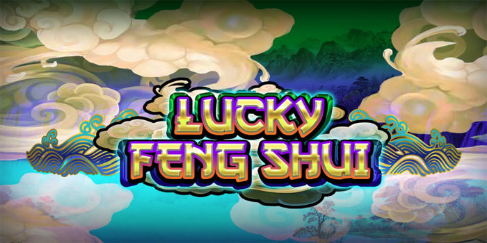 Arah Peluang Slot Lucky Feng Shui Di Bawah Tema Feng Shui Bernuansa Kemenangan