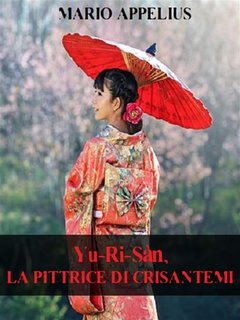 Mario Appelius - Yu-Ri-Sàn. La pittrice di crisantemi (2019)