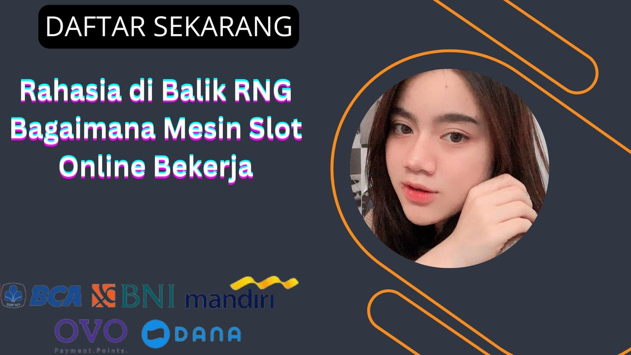 Rahasia di Balik RNG Bagaimana Mesin Slot Online Bekerja