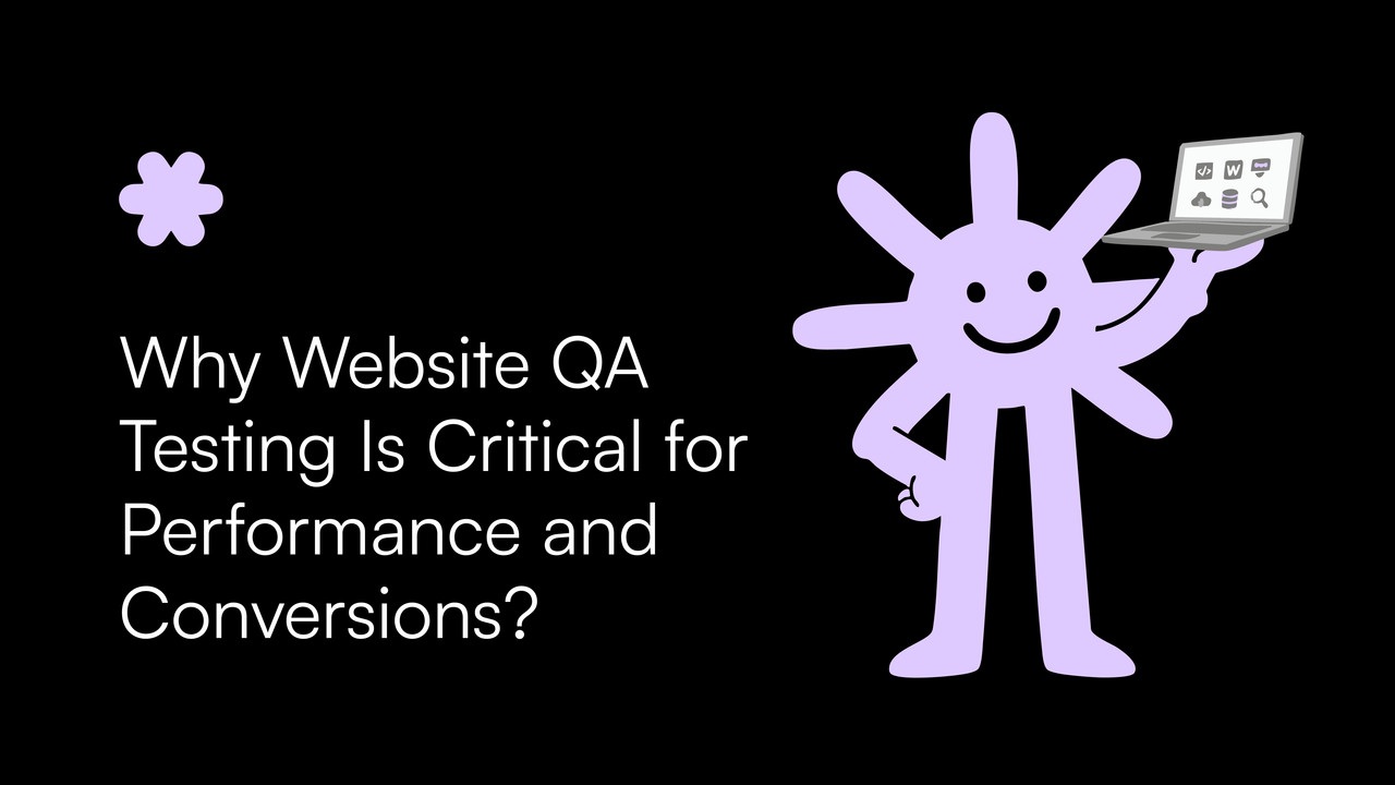 Why Website QA Testing Is Critical for Performance and Conversions?